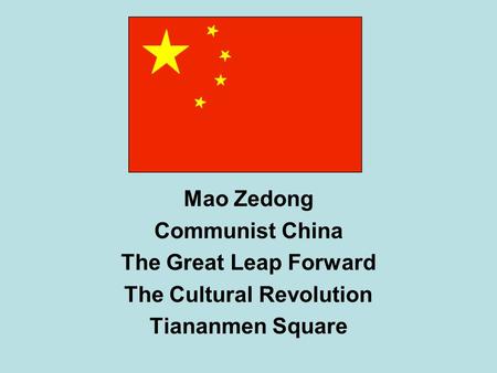 Mao Zedong Communist China The Great Leap Forward The Cultural Revolution Tiananmen Square.