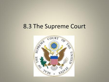 8.3 The Supreme Court. Jurisdiction The Supreme Court has original jurisdiction in only two instances: cases that involve diplomats from foreign countries.