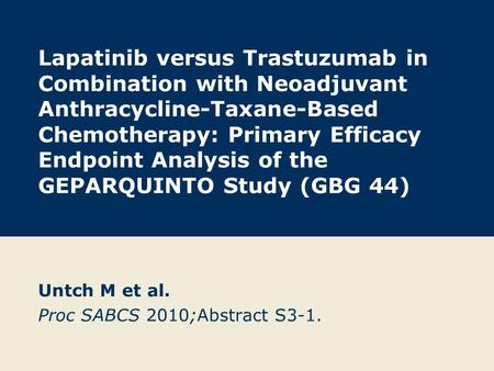 Lapatinib versus Trastuzumab in Combination with Neoadjuvant Anthracycline-Taxane-Based Chemotherapy: Primary Efficacy Endpoint Analysis of the GEPARQUINTO.