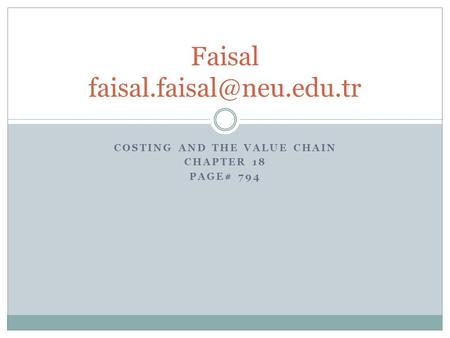 COSTING AND THE VALUE CHAIN CHAPTER 18 PAGE# 794 Faisal