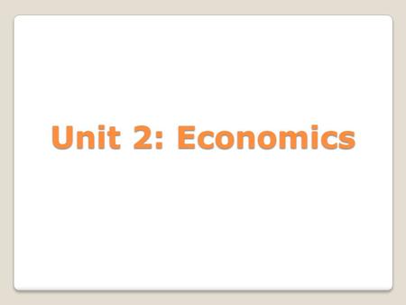 Unit 2: Economics.