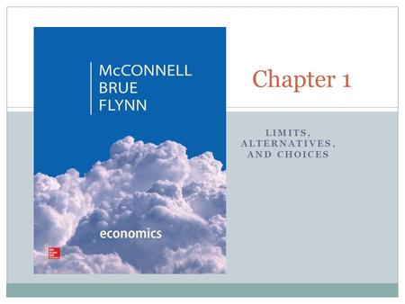 LIMITS, ALTERNATIVES, AND CHOICES Chapter 1. Taylor Economics - Chapter 1 Copyright © Houghton Mifflin Company. All rights reserved. Economics is a social.