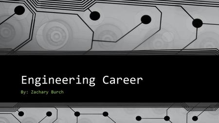 Engineering Career By: Zachary Burch. Job Description Petroleum engineering is all about the production of fuel for vehicles and machinery. Petrol is.