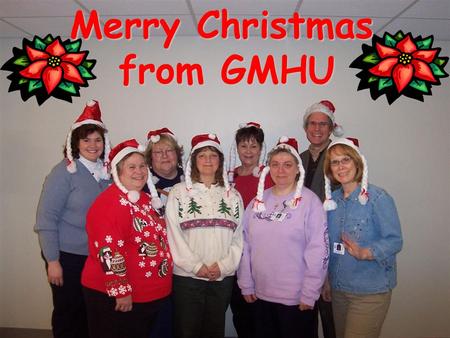 Merry Christmas from GMHU from GMHU. Trish Merry Christmas from GMHU from GMHU.