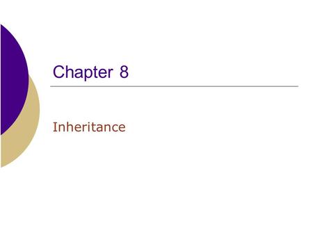 Chapter 8 Inheritance. 2  Review of class relationships  Uses – One class uses the services of another class, either by making objects of that class.