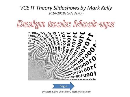VCE IT Theory Slideshows by Mark Kelly 2016-2019 study design By Mark Kelly, vceit.com, Begin.