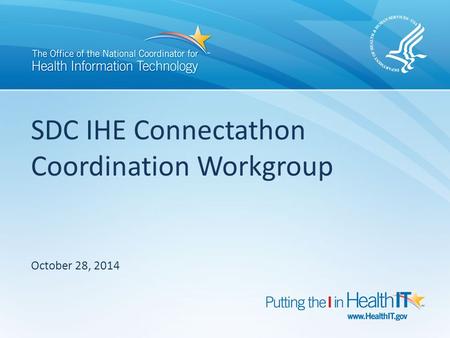 SDC IHE Connectathon Coordination Workgroup October 28, 2014.