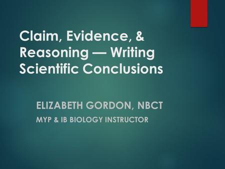Claim, Evidence, & Reasoning — Writing Scientific Conclusions