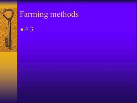 Farming methods  4.3. Farming Methods  All agriculture depends on soil.  Therefore, soil erosion is a major problem in agriculture.  Erosion happens.