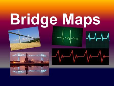 Bridge Maps. Relating Factor as Is the colour of red a strawberry green grass The Bridge Map is used for seeing likeness or similarities.
