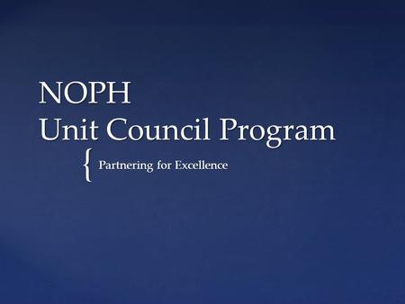 { NOPH Unit Council Program Partnering for Excellence.