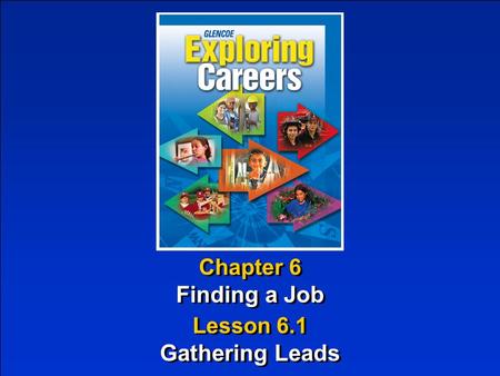 Chapter 6 Finding a Job Chapter 6 Finding a Job Lesson 6.1 Gathering Leads Lesson 6.1 Gathering Leads.