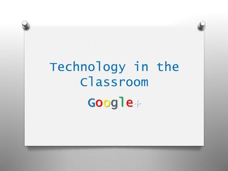 Technology in the Classroom Google+Google+Google+Google+