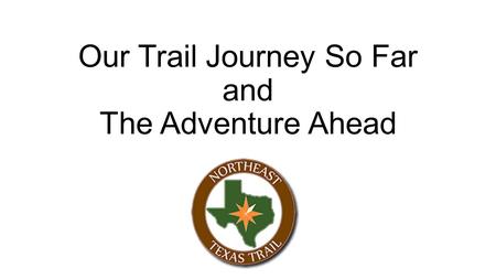 Our Trail Journey So Far and The Adventure Ahead.