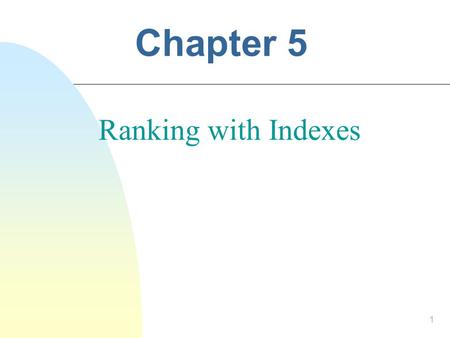 Chapter 5 Ranking with Indexes 1. 2 More Indexing Techniques n Indexing techniques:  Inverted files - best choice for most applications  Suffix trees.