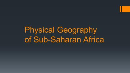 Physical Geography of Sub-Saharan Africa. Serengeti Plain  Tropical Grassland  Northern Tanzania  It’s dry climate and hard soil prevent the growth.