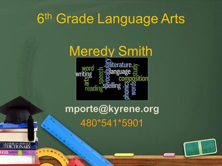 6 th Grade Language Arts Meredy Smith 480*541*5901.