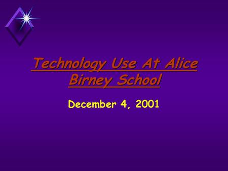 Technology Use At Alice Birney School December 4, 2001.