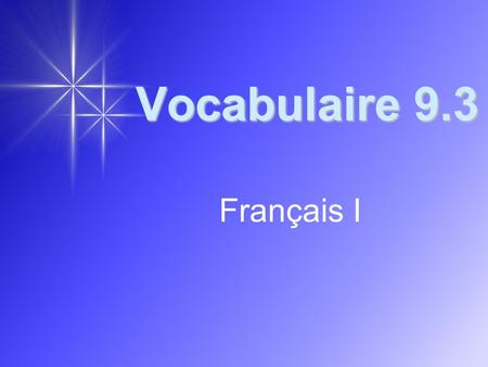 Vocabulaire 9.3 Français I. 2 I’ve got a little problem.