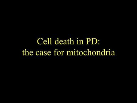 Cell death in PD: the case for mitochondria. Background defects in the capacity of the ubiquitin-proteasome system (UPS) to degrade unwanted proteins.