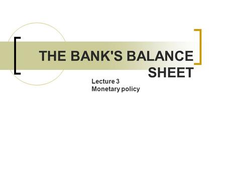 THE BANK'S BALANCE SHEET