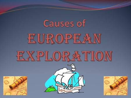 Causes of European Exploration After the Crusades, Europeans wanted Asian goods Cause Italy dominates trade because it had developed a trade network in.