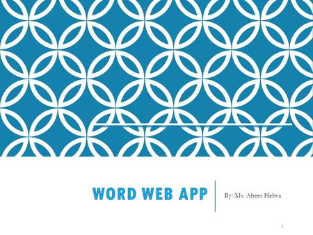 By: Ms. Abeer Helwa 1. WORD WEB APP 2 Word Web App is a limited version of Word, enabling you to edit, format, and share documents online. Word Web App.