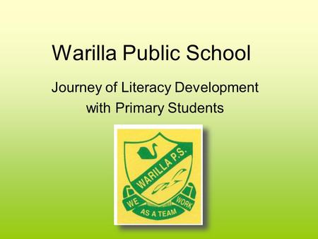 Warilla Public School Journey of Literacy Development with Primary Students.
