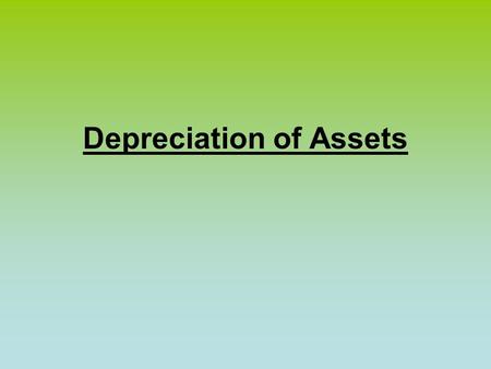 Depreciation of Assets. Depreciation – The systematic allocation of the cost of an asset over its useful life is called depreciation. For example, the.