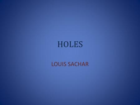 HOLES LOUIS SACHAR. A STORY ABOUT….