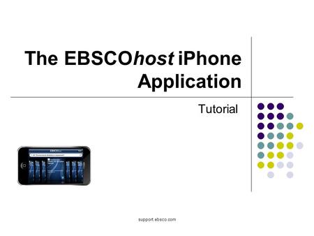 Support.ebsco.com The EBSCOhost iPhone Application Tutorial.