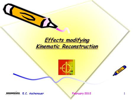 E.C. AschenauerFebruary 20121. Inclusive Structure functions in eA or why momentum resolutions are important E.C. Aschenauer February 20122 How to extract.