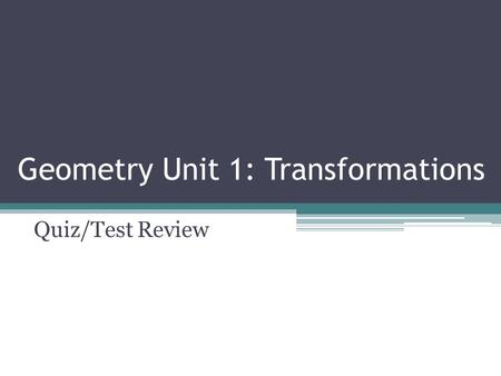 Geometry Unit 1: Transformations