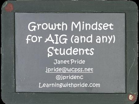 Growth Mindset for AIG (and any) Students Janet Learningwithpride.com.