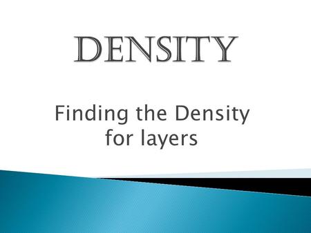 Finding the Density for layers.  Check out this picture from your book. Which layer has the highest density?  Which layer has the lowest density? 