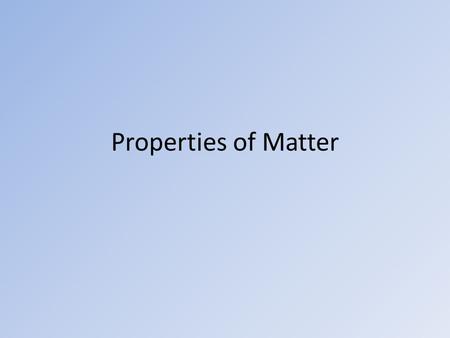 Properties of Matter. Characteristics of a substance.