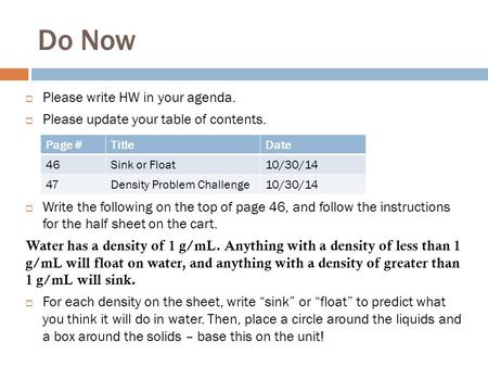 Do Now  Please write HW in your agenda.  Please update your table of contents.  Write the following on the top of page 46, and follow the instructions.