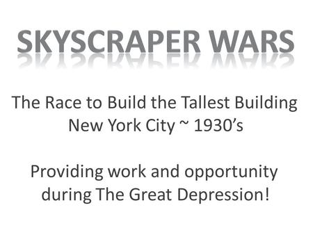 The Race to Build the Tallest Building New York City ~ 1930’s Providing work and opportunity during The Great Depression!