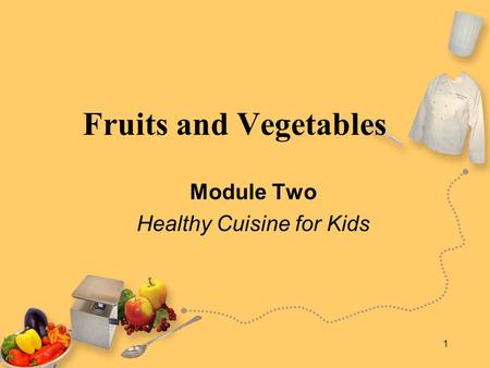 Module Two Healthy Cuisine for Kids