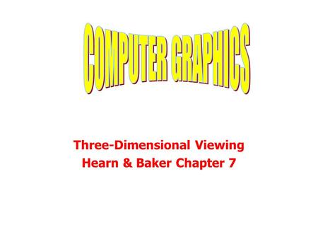 Three-Dimensional Viewing Hearn & Baker Chapter 7