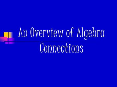 An Overview of Algebra Connections. What’s new? Numbering system 2.1.3 ~ Chapter 2/Section 1/Lesson 3 Five Ways of Thinking Justifying, Generalizing,