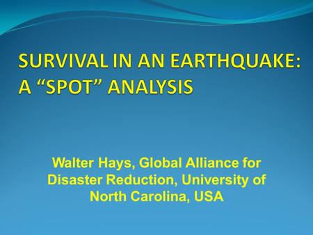 Walter Hays, Global Alliance for Disaster Reduction, University of North Carolina, USA.