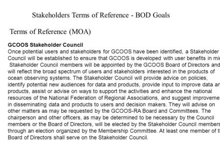 Stakeholders Terms of Reference - BOD Goals GCOOS Stakeholder Council Once potential users and stakeholders for GCOOS have been identified, a Stakeholder.