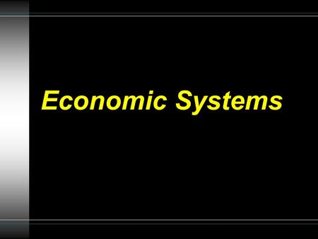 Economic Systems. Traditional Economies Found in rural, non-developed countries Some parts of Asia, Africa, South America and the Middle East have traditional.