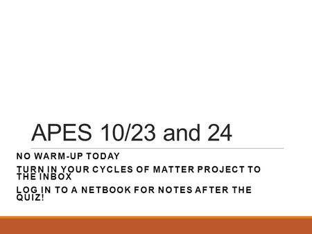APES 10/23 and 24 No Warm-Up today