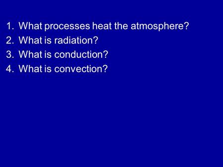 What processes heat the atmosphere?