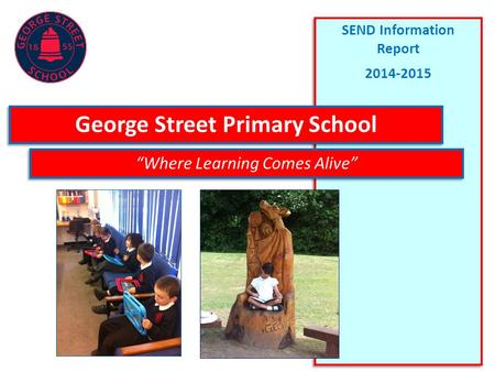 SEND Information Report George Street Primary School