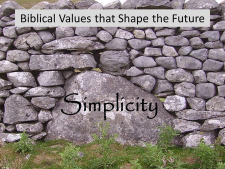 Simplicity Biblical Values that Shape the Future.