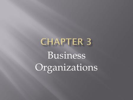 Business Organizations. Forms of Business Organizations.
