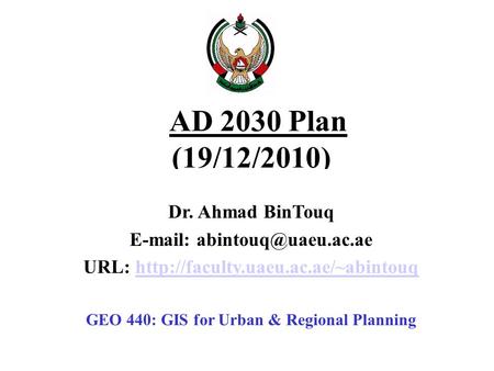 AD 2030 Plan (19/12/2010) Dr. Ahmad BinTouq   URL:  GEO.